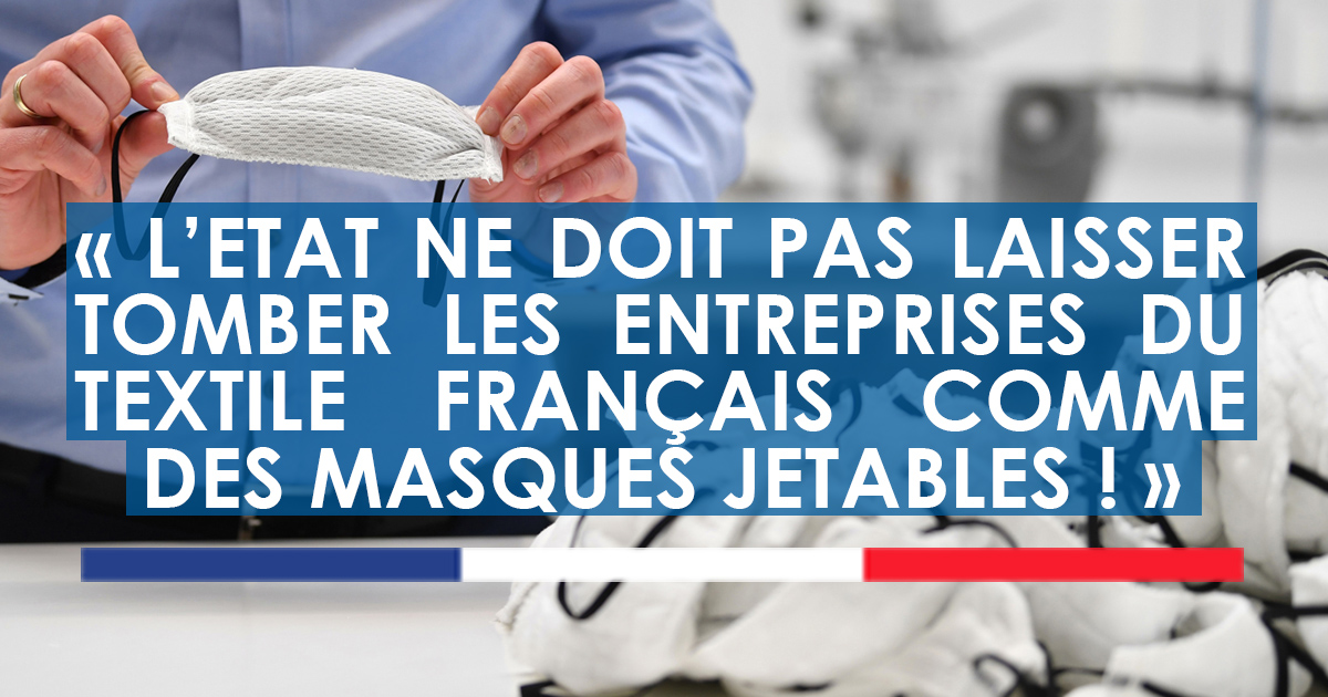 L’Etat ne doit pas laisse tomber les entreprises du textile français comme des masques jetables !