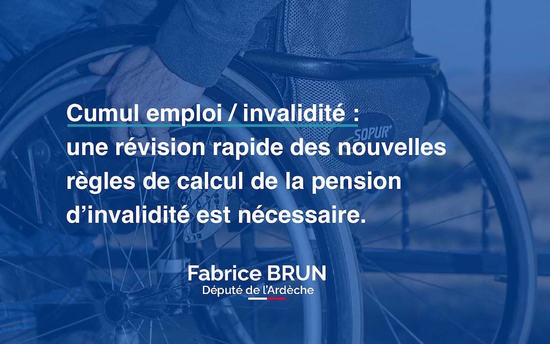 J’alerte le gouvernement sur la nécessité d’une révision rapide des nouvelles règles de calcul de la pension d’invalidité