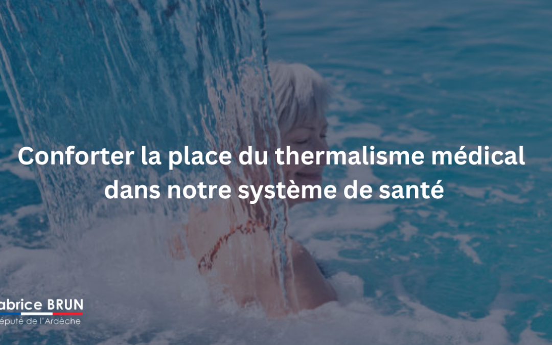 Conforter la place du thermalisme médical dans notre système de santé