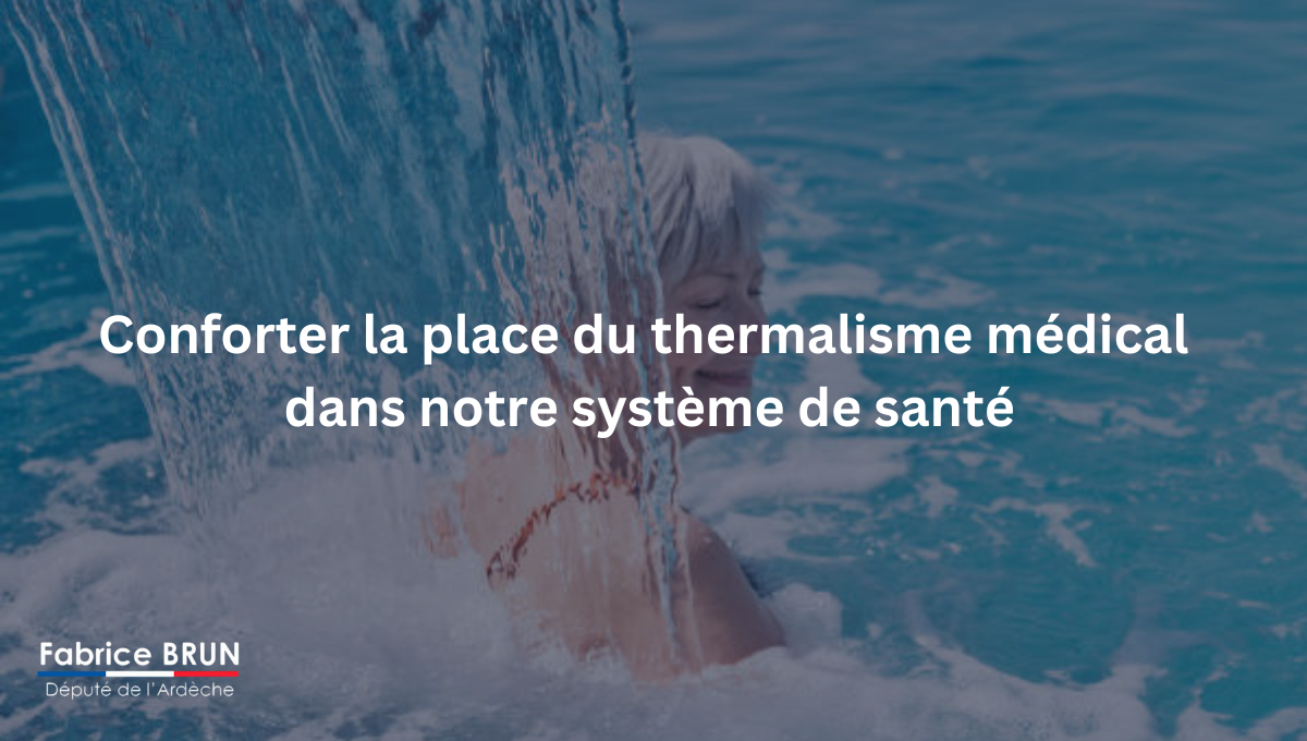 Conforter la place du thermalisme médical dans notre système de santé