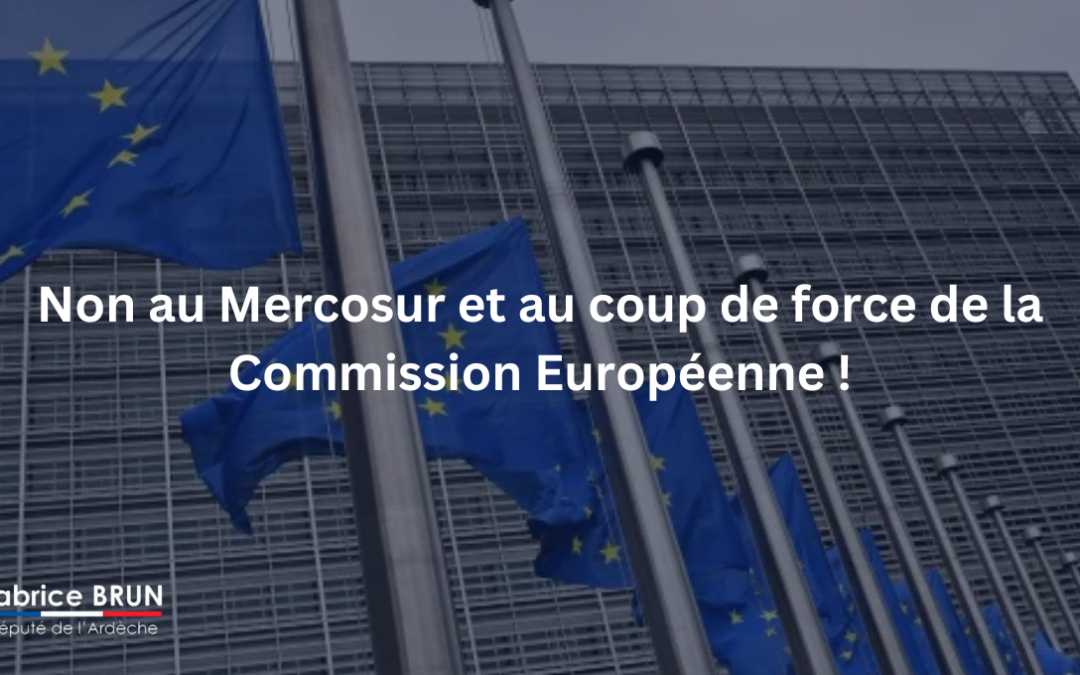 Non au Mercosur et au coup de force de la Commission Européenne !